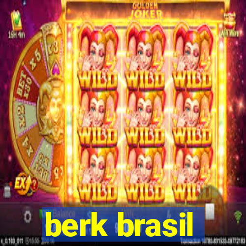 berk brasil